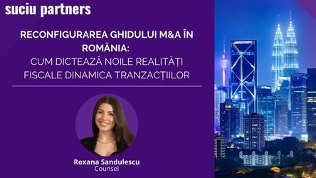 Reconfigurarea Ghidului M&A în România: Cum dictează noile realități fiscale dinamica tranzacțiilor