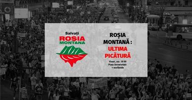 Manifestaţie de susţinere a conservării Roşiei Montane, vineri în Capitală, după ce Guvernul ar fi oprit procedura de includere a zonei în patrimoniul UNESCO