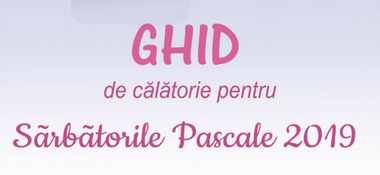 MAE a lansat ”Ghidul de călătorie pentru Sărbătorile Pascale 2019”, cu recomandări utile şi informaţii despre cele mai căutate destinaţii în această perioadă 