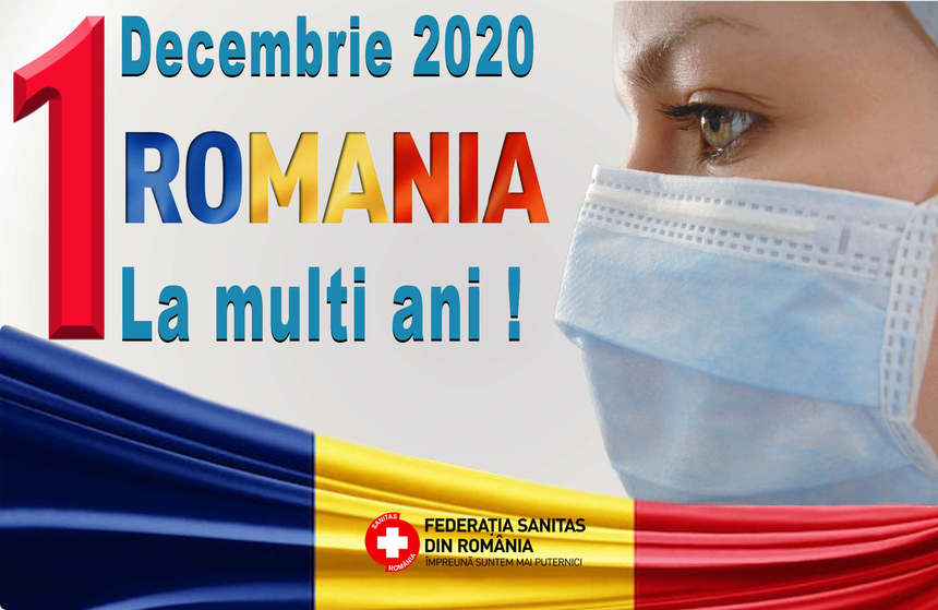 Federaţia Sanitas: Eroii României nu se opresc la 1 Decembrie 1918/ Anul acesta, mai mult decât oricând, eroii noştri sunt în spitale, în Ambulanţe, în laboratoare medicale şi în centre de asistenţă socială
