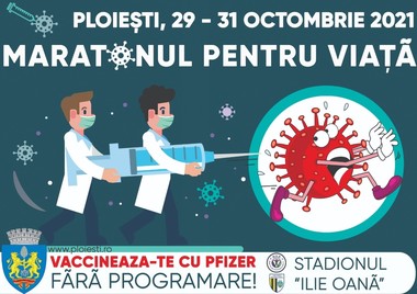 Maraton de vaccinare, la sfârşitul săptămânii viitoare, la Ploieşti. Oraşul a ajuns la o rată de infectare de peste 14 la o mie de locuitori