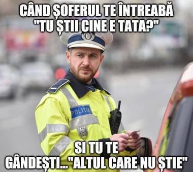 Ministerul de Interne anunţă intrarea în istorie a expresiei: ”Tu ştii, mă, cine e tata?” care nu a mai fost auzită de poliţiştii de la circulaţie / Ce alte replici de intimidare şi scuze au rămas în vocabularul şoferilor  