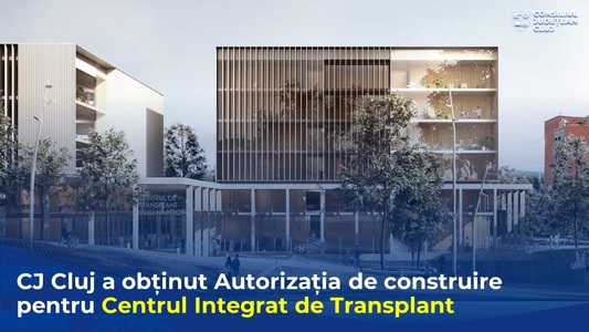 Consiliul Judeţean Cluj va demara licitaţia de execuţie pentru Centrul Integrat de Transplant Cluj / Investiţia, cu o valoare estimată de 200 de milioane de euro, va fi finanţată prin PNRR