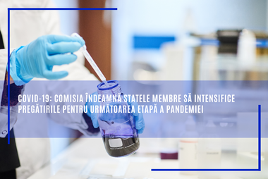 Comisia Europeană îndeamnă statele membre să intensifice pregătirile pentru următoarea etapă a pandemiei de COVID-19