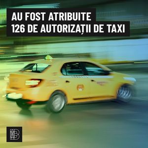 Primăria Capitalei a atribuit 126 autorizaţii de taxi transportatorilor care au îndeplinit condiţiile 