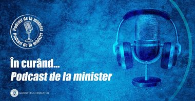 Ministerul Educaţiei anunţă că lansează, în noiembrie, un podcast în care vor fi prezentate clar programele la care se lucrează