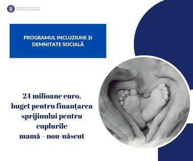 Ministerul Investiţiilor şi Proiectelor Europene va acorda ajutoare pentru nou-născuţi finanţate din Programul Incluziune şi Demnitate Socială 