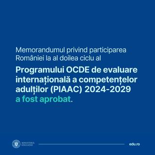 Guvernul a aprobat participarea României la al doilea ciclu al Programului OCDE de evaluare internaţională a competenţelor adulţilor (PIAAC) 2024-2029
