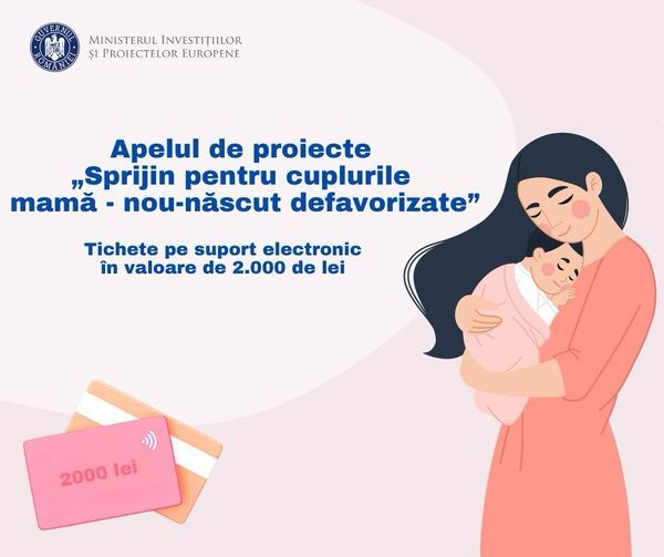 Ministerul Investiţiilor lansează apelul de proiecte „Sprijin pentru cuplurile  mamă – nou-născut defavorizate” /  Sunt acordate tichete electronice în valoare de 2.000 de lei pentru achiziţionarea de produse de îngrijire pentru nou-născuţi