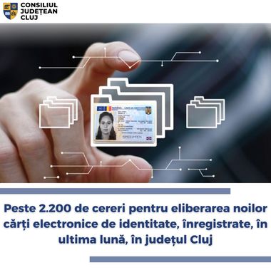 Cluj: Peste 2.200 de cereri pentru eliberarea noilor cărţi electronice de identitate, înregistrate în ultima lună
