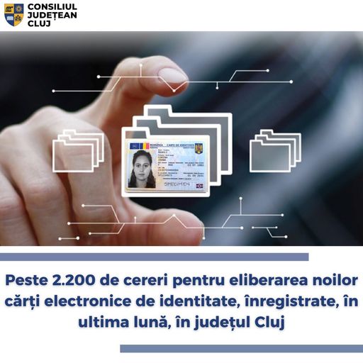 Cluj: Peste 2.200 de cereri pentru eliberarea noilor cărţi electronice de identitate, înregistrate în ultima lună