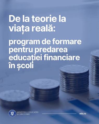 Peste 800 de profesori de gimnaziu şi liceu au participat, în această vară, la ateliere de educaţie economică şi financiară