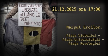 Marş pe traseul Piaţa Victoriei - Piaţa Universităţii - Piaţa Revoluţiei, în 21 decembrie. Organizatori: Dosarul victimelor din 1989 este o ruşine. Avem datoria să fim vocea lor şi să strigăm răspicat JUSTIŢIE, NU CORUPŢIE!