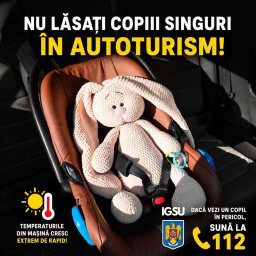 Avertisment al IGSU: Nu lăsaţi niciodată copiii singuri în autoturism, nici măcar pentru câteva minute/ Temperatura dintr-un autoturism poate creşte rapid la niveluri periculoase, chiar şi în perioade în care afară nu pare extrem de cald