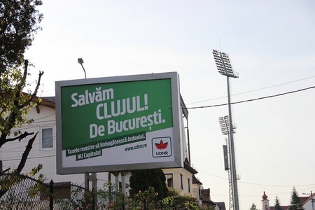 Panouri cu mesajul: "Salvăm Cluj de Bucureşti. Taxele noastre să îmbogăţească Ardealul, NU Capitala”. Mate (UDMR): Nu e extremism, ci promovează descentralizarea