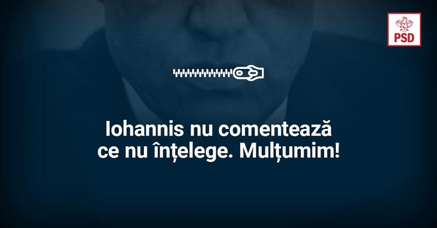 Mesaj ironic al PSD la adresa preşedintelui: Iohannis nu comentează ce nu înţelege. Mulţumim! 
