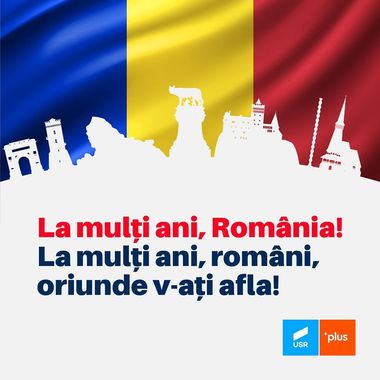 USR: Am decis să ne implicăm în politică tocmai pentru a transforma în realitate toate urările pe care în fiecare an de 1 Decembrie le avem pentru ţara noastră