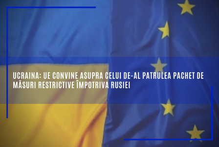 Nou set de restricţii pentru Rusia - Interzicerea totală a tranzacţiilor cu anumite companii de stat ruseşti în diferite sectoare, a importurilor în UE şi  o interdicţie la exportul de produse de lux din UE