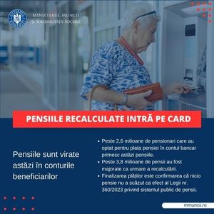 Ministerul Muncii: Pensionarii care au optat pentru plata pensiei prin cont bancar primesc astăzi pensiile recalculate