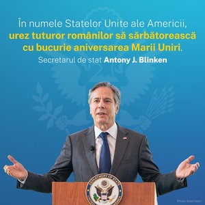 Antony Blinken, mesaj de Ziua Naţională: „Angajamentul României pentru securitate şi democraţie în Europa este o inspiraţie pentru toate naţiunile”