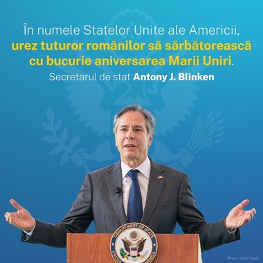 Antony Blinken, mesaj de Ziua Naţională: „Angajamentul României pentru securitate şi democraţie în Europa este o inspiraţie pentru toate naţiunile”
