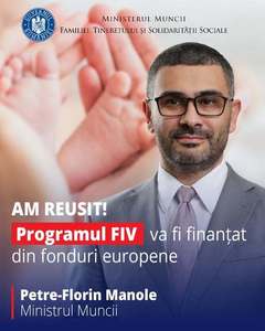 Ministrul Muncii, Florin Manole: Am reuşit! Programul naţional de fertilizare in vitro (FIV) va putea fi, în sfârşit, finanţat din fonduri europene