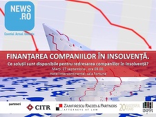 CONFERINŢĂ News.ro: FINANŢAREA COMPANIILOR ÎN INSOLVENŢĂ. Ce soluţii sunt disponibile pentru redresarea companiilor în insolvenţă?