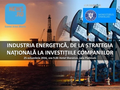 Conferinţa News.ro: INDUSTRIA ENERGETICĂ, DE LA STRATEGIA NAŢIONALĂ LA INVESTIŢIILE COMPANIILOR