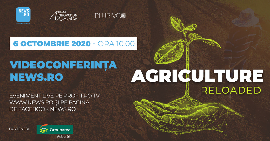 Starea agriculturii şi problemele fermierilor vor fi discutate marţi, 6 octombrie, la videoconferinţa News.ro „Agriculture Reloaded”