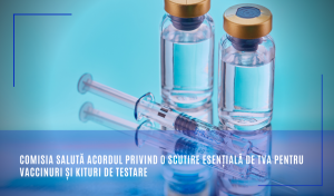 Comisia Europeană: Statele membre vor putea să scutească spitalele, medicii şi persoanele fizice din UE de TVA când achiziţionează vaccinuri împotriva coronavirusului şi kituri de testare 