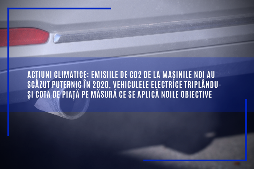 Comisia Europeană: Emisiile de CO2 de la maşinile noi au scăzut puternic în 2020, vehiculele electrice triplându-şi cota de piaţă pe măsură ce se aplică noile obiective