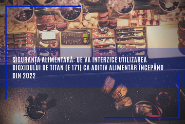UE va interzice utilizarea dioxidului de titan (E 171) ca aditiv alimentar începând din 2022