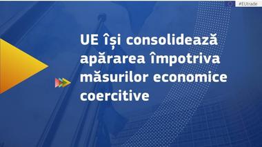 Comisia Europeană propune un nou instrument pentru a contracara utilizarea măsurilor economice coercitive de către ţări terţe