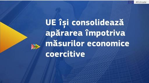 Comisia Europeană propune un nou instrument pentru a contracara utilizarea măsurilor economice coercitive de către ţări terţe