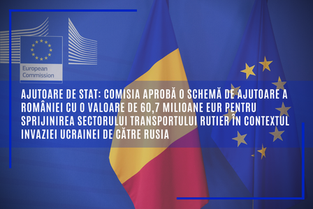 Comisia Europeană aprobă o schemă de ajutoare pentru România cu o valoare de 60,7 milioane euro pentru sprijinirea sectorului transportului rutier în contextul invaziei Ucrainei