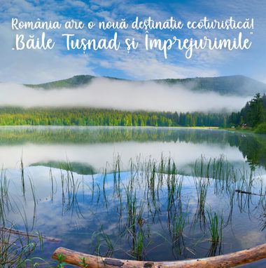 Zona ”Băile Tuşnad şi Împrejurimile”, din judeţul Harghita, este a şaptea destinaţie ecoturistică a României