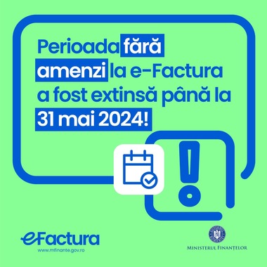 Guvernul a prelungit, prin OUG, perioada fără sancţiuni pentru contribuabilii care nu utilizează sistemul e-Factura, până la 31 mai / Noi funcţionalităţi aduse aplicaţiei Ministerului Finanţelor