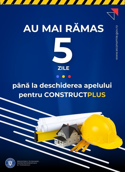 ConstructPLUS - Ministerul Economiei, Antreprenoriatului şi Turismului deschide sesiunea de depunere a cererilor de finanţare pe data de 8 aprilie