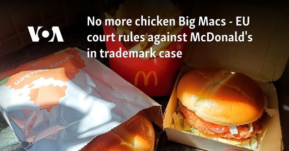 Gata cu denumirea ”Big Mac” de pui în Europa – un tribunal al UE a hotărât împotriva McDonald's într-un caz referitor la marcă