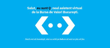 Bursa de Valori Bucureşti lansează asistentul virtual Q, soluţie digitală bazată pe Inteligenţă Artificială, pentru a răspunde întrebărilor despre investiţiile la bursă