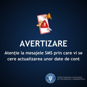 Directoratul Naţional de Securitate Cibernetică (DNSC), avertizare privind tentative de fraudă. Atacatorii încearcă să fure datele de cont bancar invocând necesitatea actualizării datelor, sub pretexte urgente