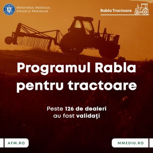 Ministerul Mediului: 126 de dealeri de tractoare şi maşini agricole autopropulsate au fost validaţi în programul Rabla pentru Tractoare