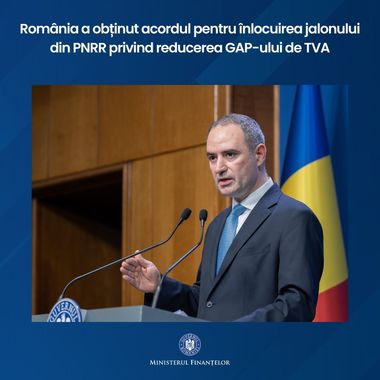 Ministerul Finanţelor: România a obţinut acordul Comisiei Europene pentru înlocuirea jalonului din PNRR privind reducerea GAP-ului de TVA şi a evitat o pierdere de până la 1 miliard de euro din granturi, în 2026 