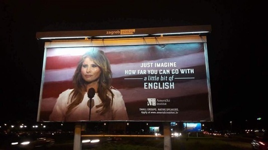 Melania Trump opreşte o campanie publicitară a unei şcoli de limba engleză din Croaţia care-i folosea imaginea şi mesajul ”imaginaţi-vă până unde puteţi ajunge cu un pic de engleză”
