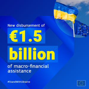 Comisia Europeană a trimis Ucrainei suma de 1,5 miliarde de euro ca asistenţă macrofinanciară
