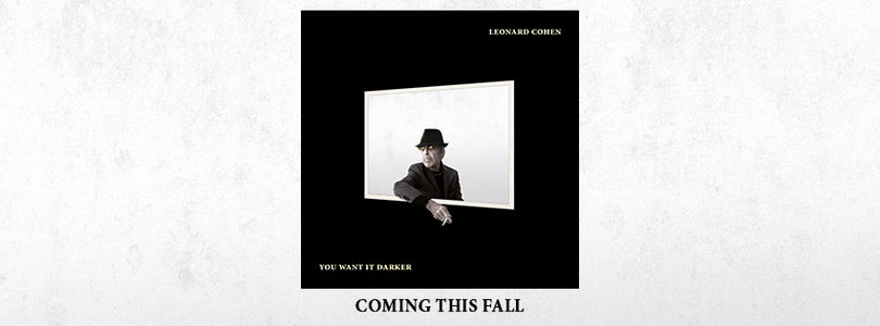 Leonard Cohen va lansa, toamna aceasta, albumul ”You Want It Darker” 