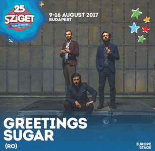 Formaţia românească Greetings Sugar va cânta la festivalul Sziget 2017