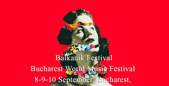 Balkanik Festival 2017, între 8 şi 10 septembrie, la Bucureşti. Capete de afiş: Yasmine Hamdan şi Surorile Oşoianu