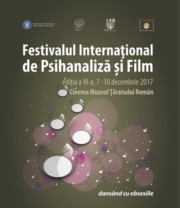 Festivalul Internaţional de Psihanaliză şi Film are loc în perioada 7-10 decembrie la Muzeul Ţăranului Român 