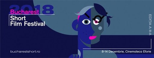 Bucharest Short Film Festival #3, la Cinemateca Eforie
